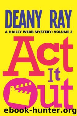 Act it Out (A Hailey Webb Mystery, Volume 2) by Deany Ray