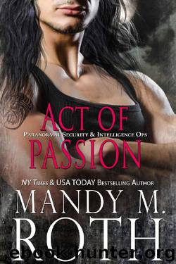 Act of Passion: An Immortal Ops World Novel (PSI-Ops Immortal Ops Book 5) by Mandy M. Roth