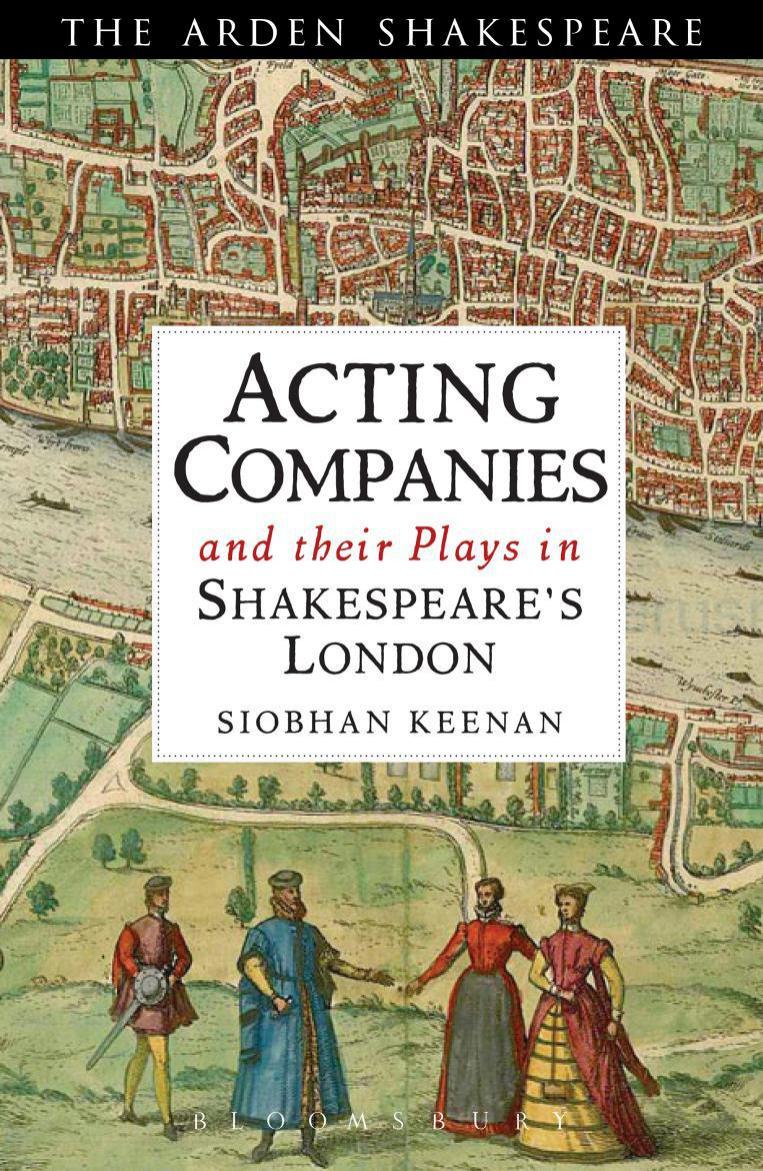 Acting Companies and their Plays in Shakespeare's London (repost) by Siobhan Keenan