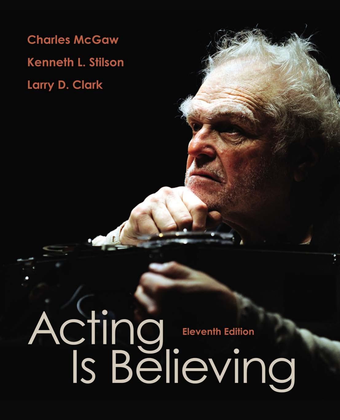 Acting Is Believing (11th Edition) by Charles McGaw Kenneth L. Stilson Larry D. Clark