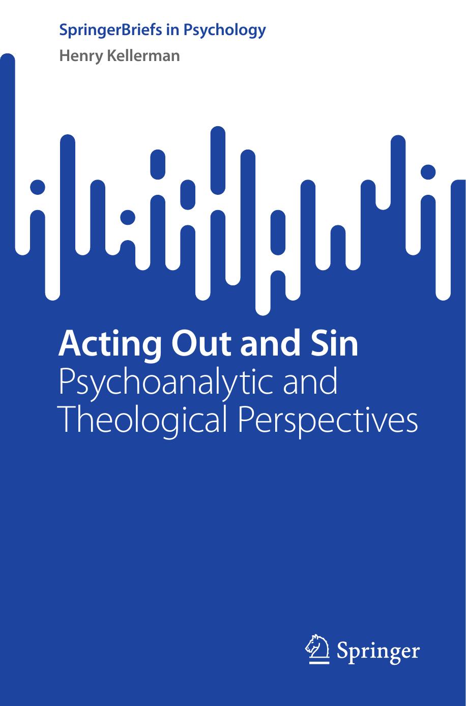 Acting Out and Sin: Psychoanalytic and Theological Perspectives by Henry Kellerman