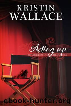 Acting Up by Kristin Wallace