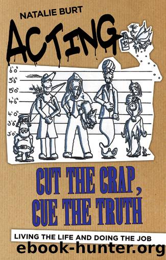 Acting: Cut the Crap, Cue the Truth by Burt Natalie;