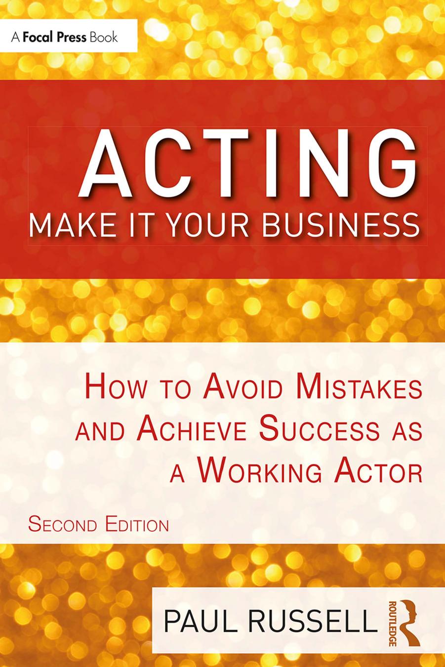 Acting: Make It Your Business: How to Avoid Mistakes and Achieve Success as a Working Actor by Paul Russell