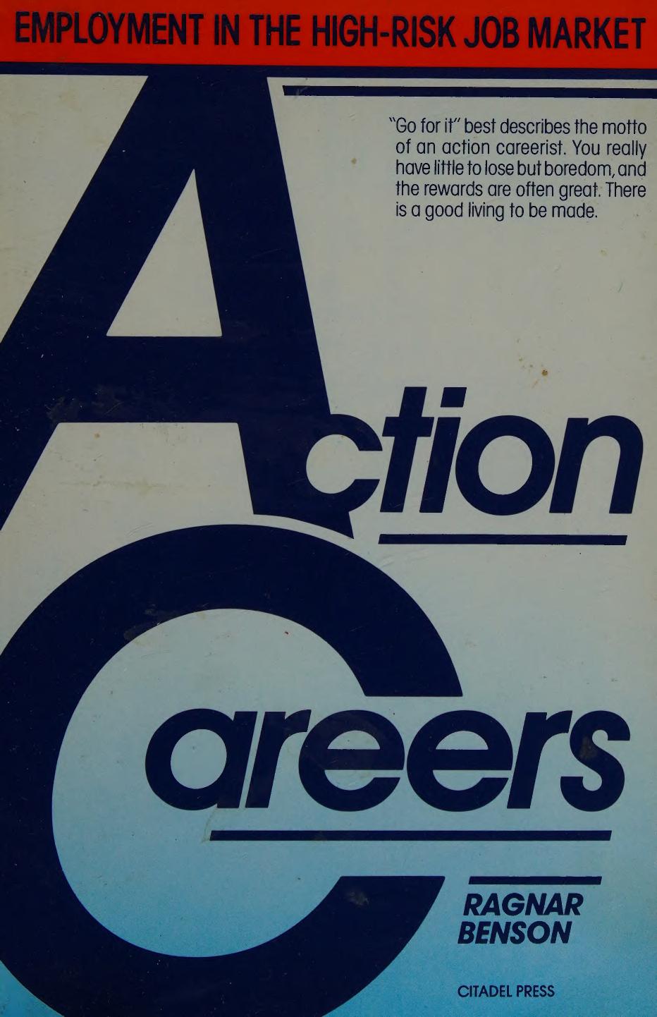 Action Careers: Employment in the High Risk Job Market by Ragnar Benson