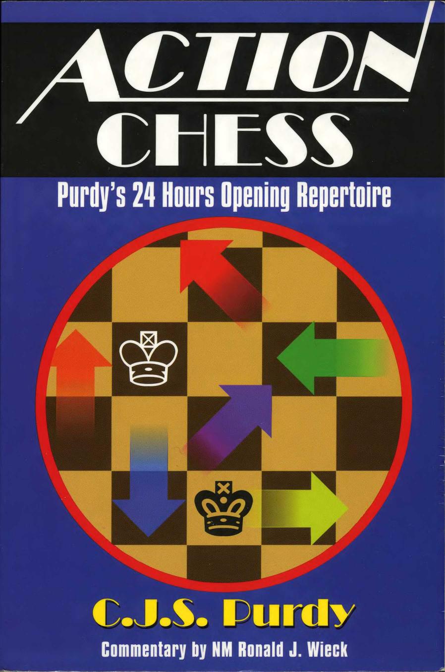Action Chess: Purdy's 24 Hours Opening Repertoire by Unknow