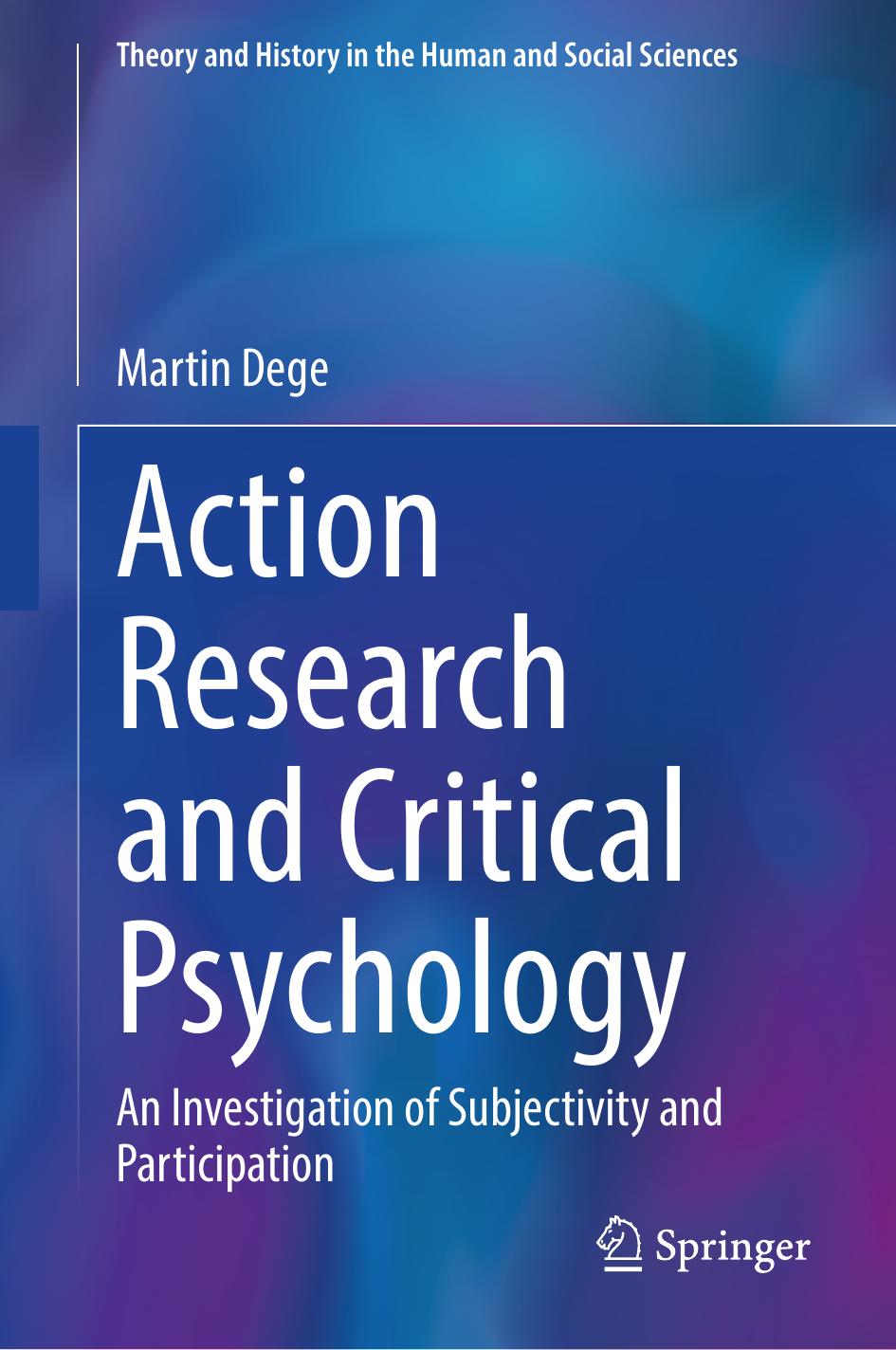 Action Research and Critical Psychology: An Investigation of Subjectivity and Participation by Martin Dege