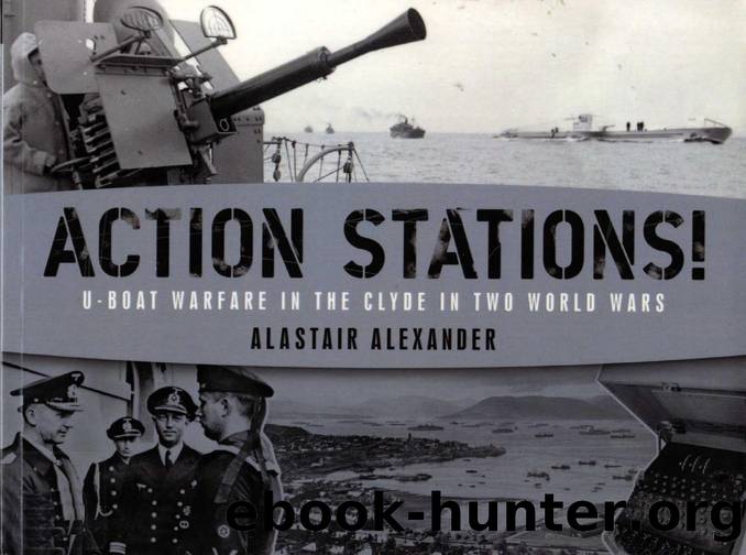 Action Stations! U-boat Warfare in the Clyde in Two World Wars by Unknown