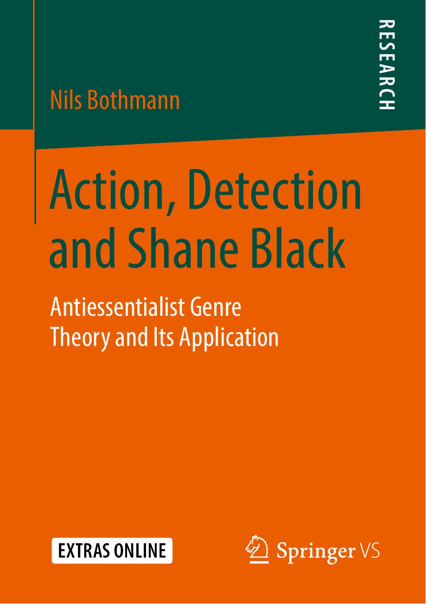 Action, Detection and Shane Black: Antiessentialist Genre Theory and Its Application by Nils Bothmann