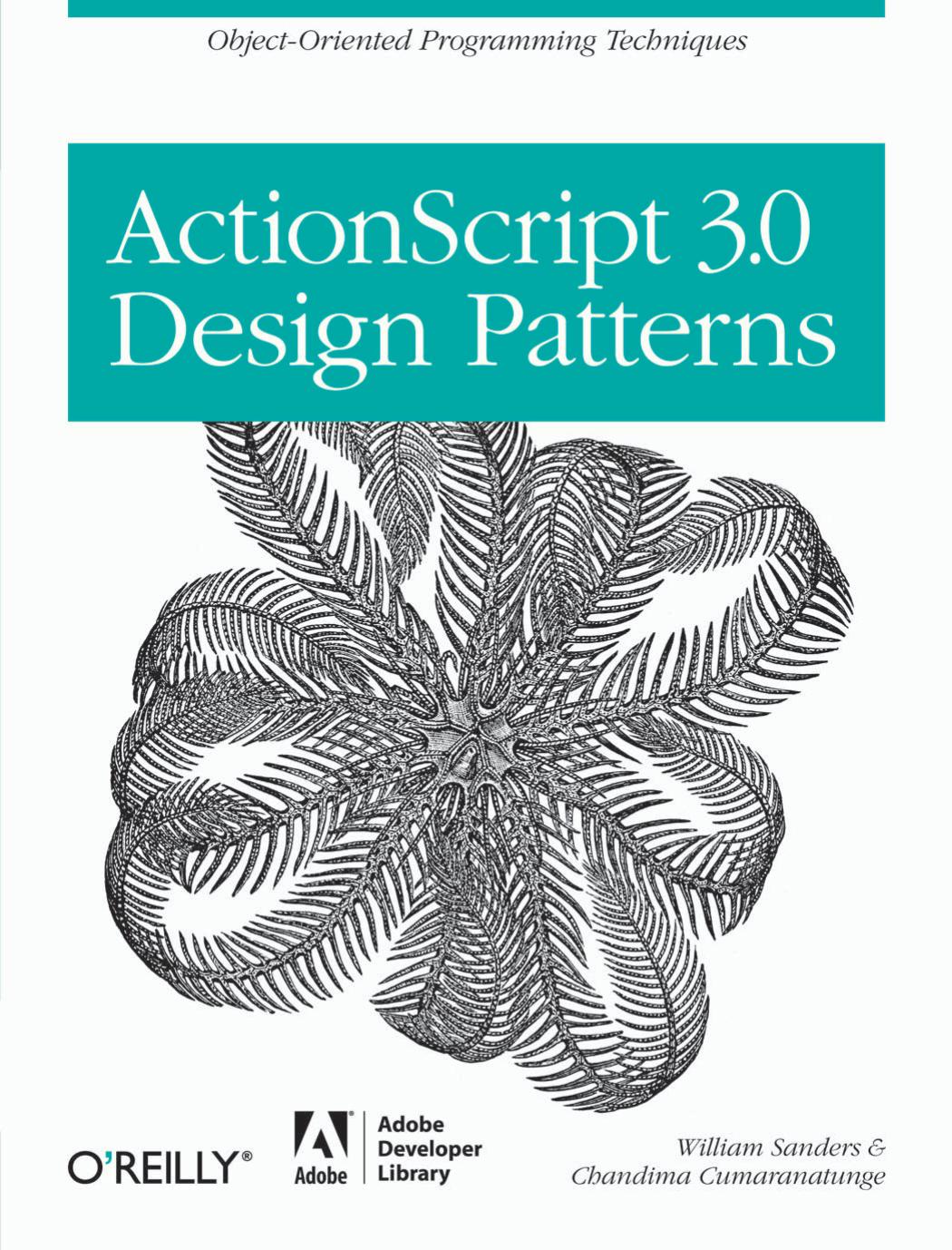 ActionScript 3.0 Design Patterns: Object Oriented Programming Techniques (Adobe Developer Library) [Repost] by Chandima Cumaranatunge