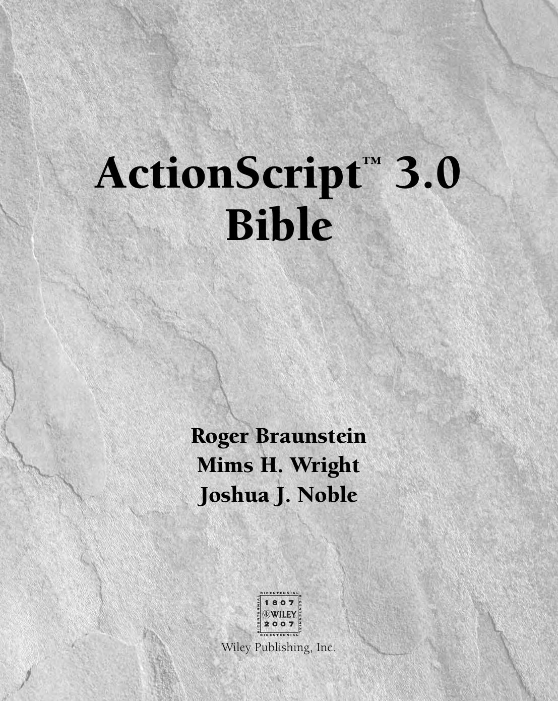ActionScript 3.0 bible by Roger Braunstein; Mims H Wright; Joshua J Noble