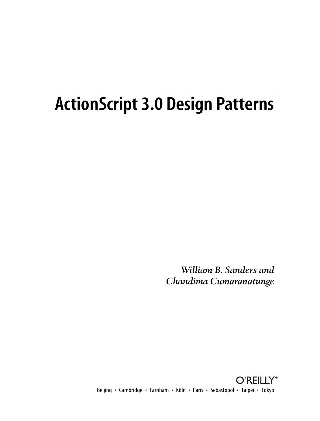 ActionScript 3.0 design patterns by William B Sanders; Chandima Cumaranatunge