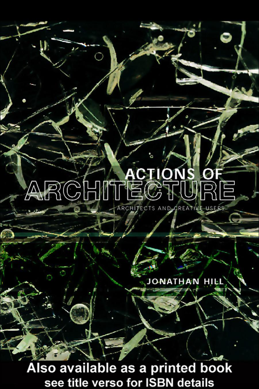 Actions of Architecture: Architects and Creative Users by Jonathan Hill