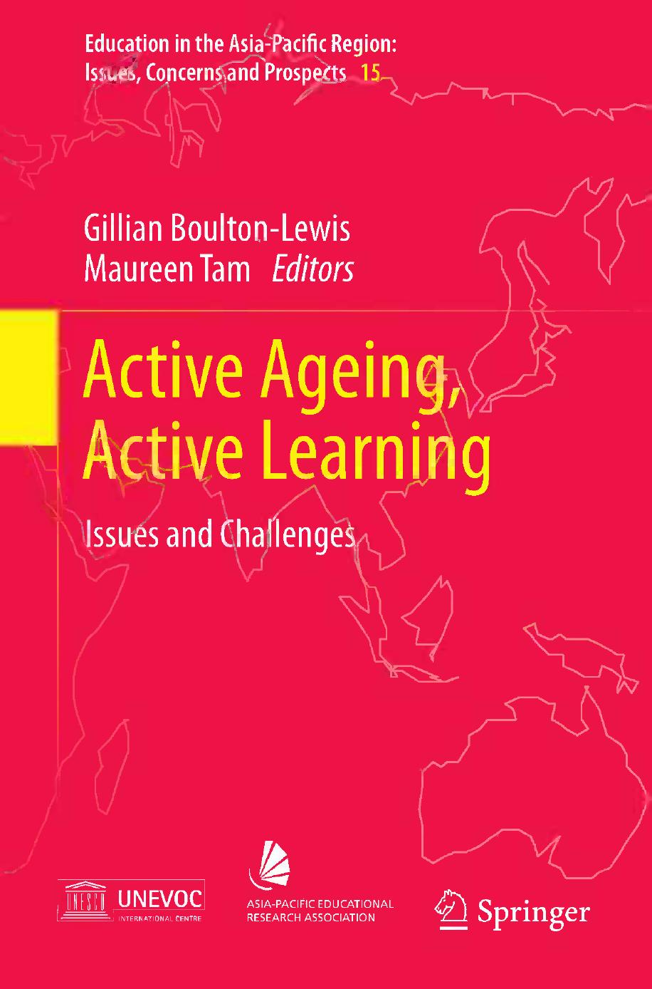 Active Ageing, Active Learning: Issues and Challenges by Gillian M. Boulton-Lewis (auth.) Gillian Boulton-Lewis Maureen Tam (eds.)