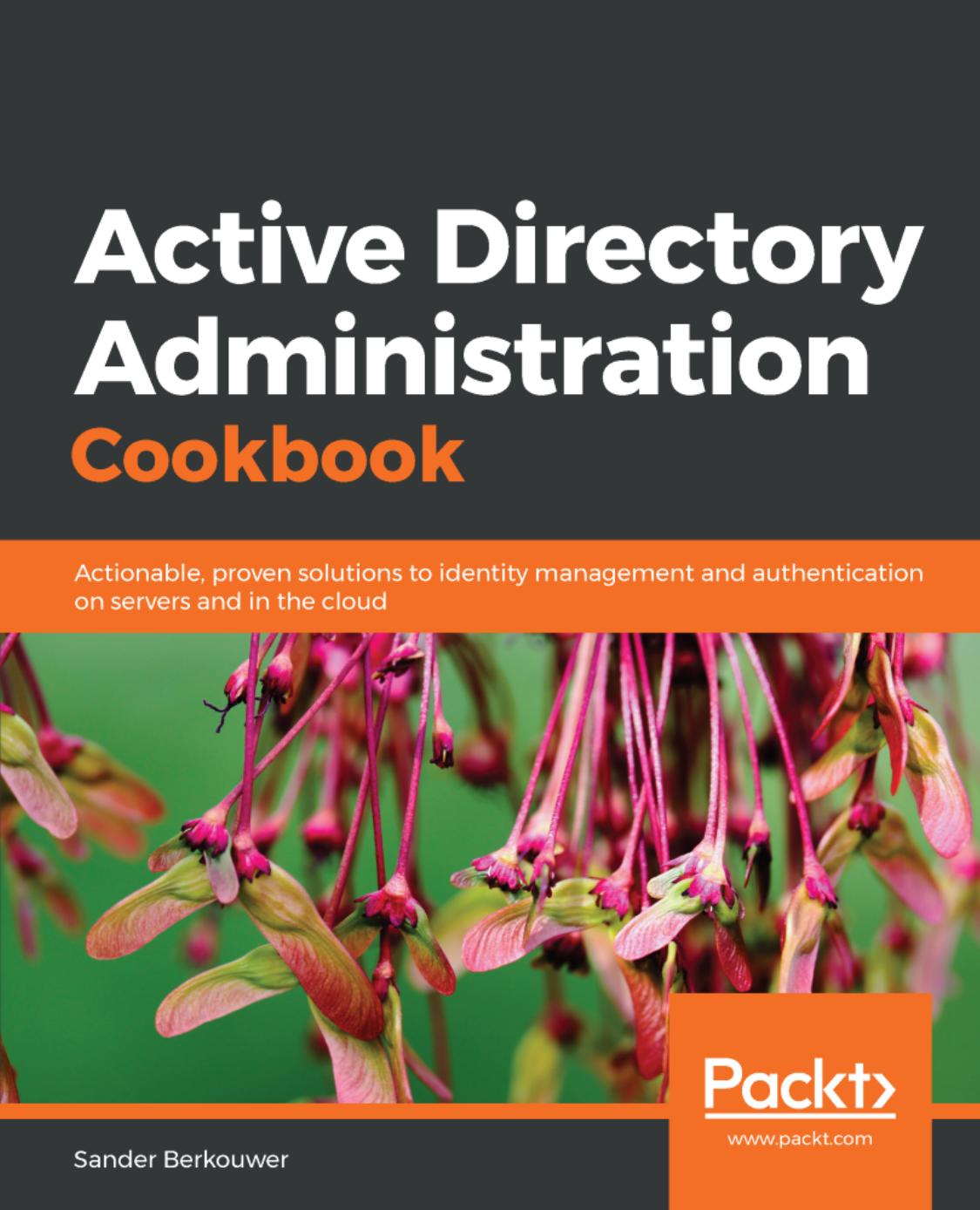 Active Directory Administration Cookbook by Sander Berkouwer