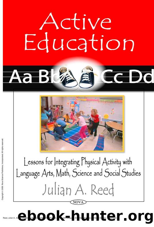 Active Education: Lessons for Integrating Physical Activity with Language Arts, Math, Science and Social Studies : Lessons for Integrating Physical Activity with Language Arts, Mat by Julian A. Reed