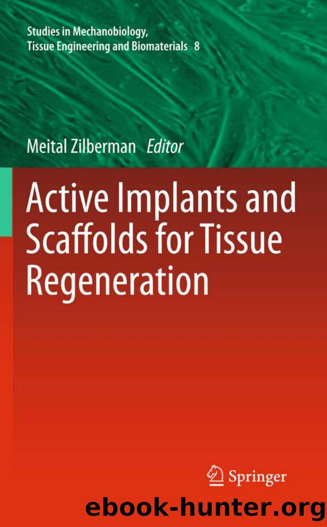 Active Implants and Scaffolds for Tissue Regeneration (Studies in Mechanobiology, Tissue Engineering and Biomaterials, 8) by Meital Zilberman