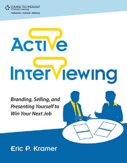 Active Interviewing Branding, Selling, and Presenting Yourself to Win Your Next Job by Eric P. Kramer by Unknown