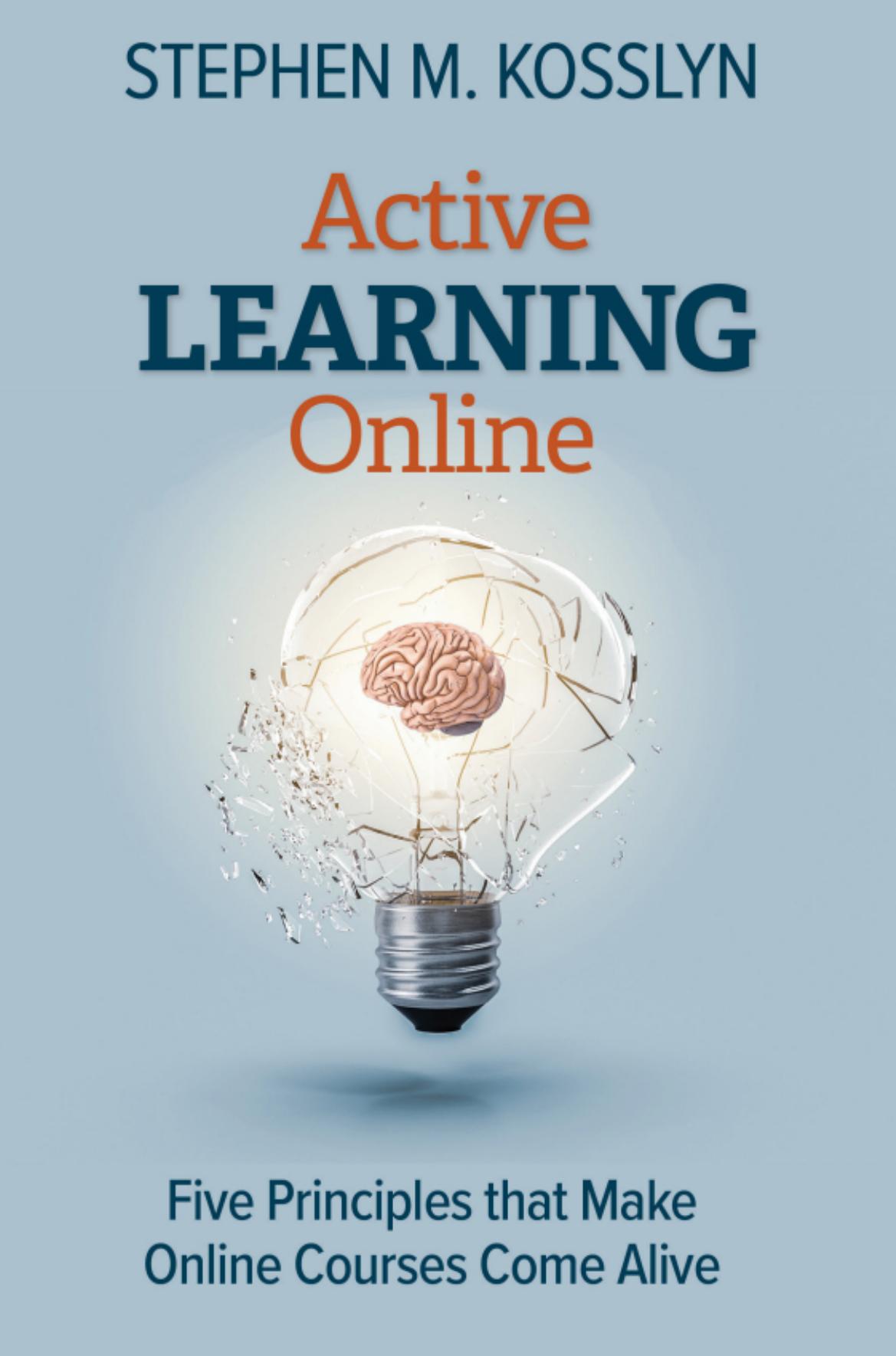 Active Learning Online: Five Principles That Make Online Courses Come Alive by Stephen M. Kosslyn;