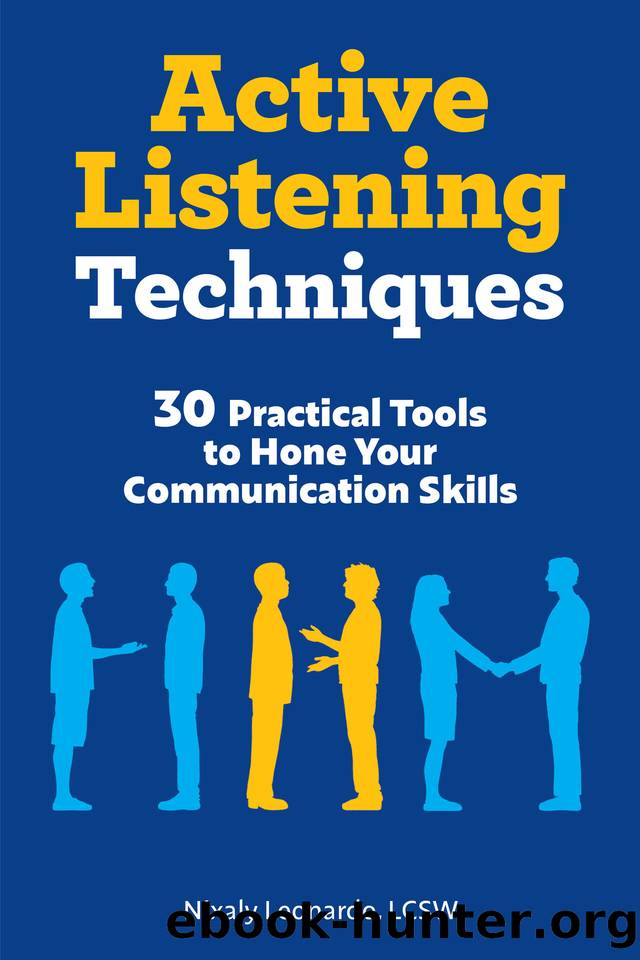 Active Listening Techniques: 30 Practical Tools to Hone Your Communication Skills by Leonardo LCSW Nixaly