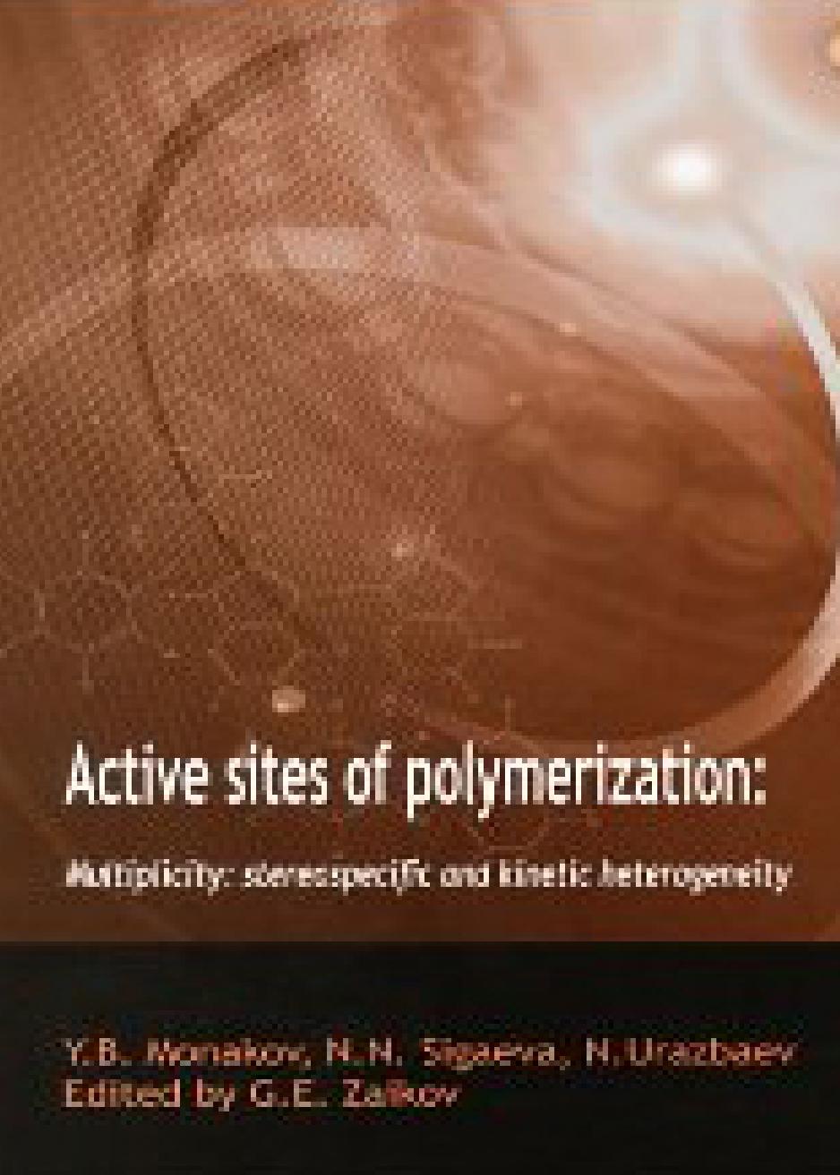 Active sites of polymerization: multiplicity: stereospecific and kinetic heterogeneity by B Monakov; Z M Sabirov; N N Sigaeva