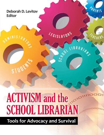 Activism and the School Librarian: Tools for Advocacy and Survival by Unknow