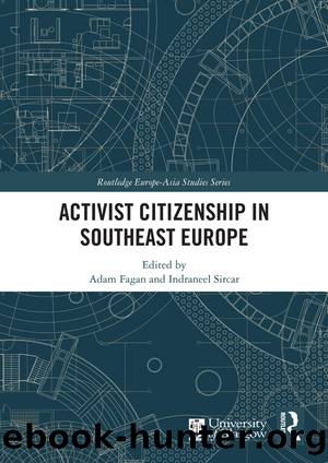 Activist Citizenship in Southeast Europe by Adam Fagan & Indraneel Sircar