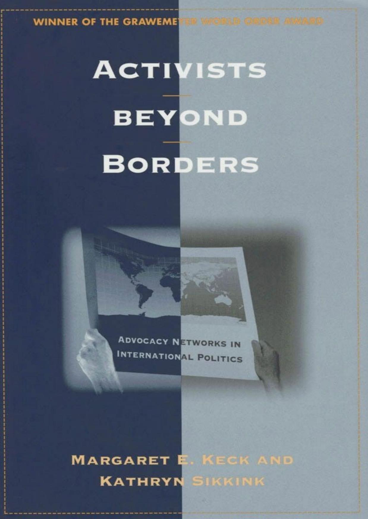 Activists Beyond Borders: Advocacy Networks in International Politics by Margaret E. Keck Kathryn Sikkink