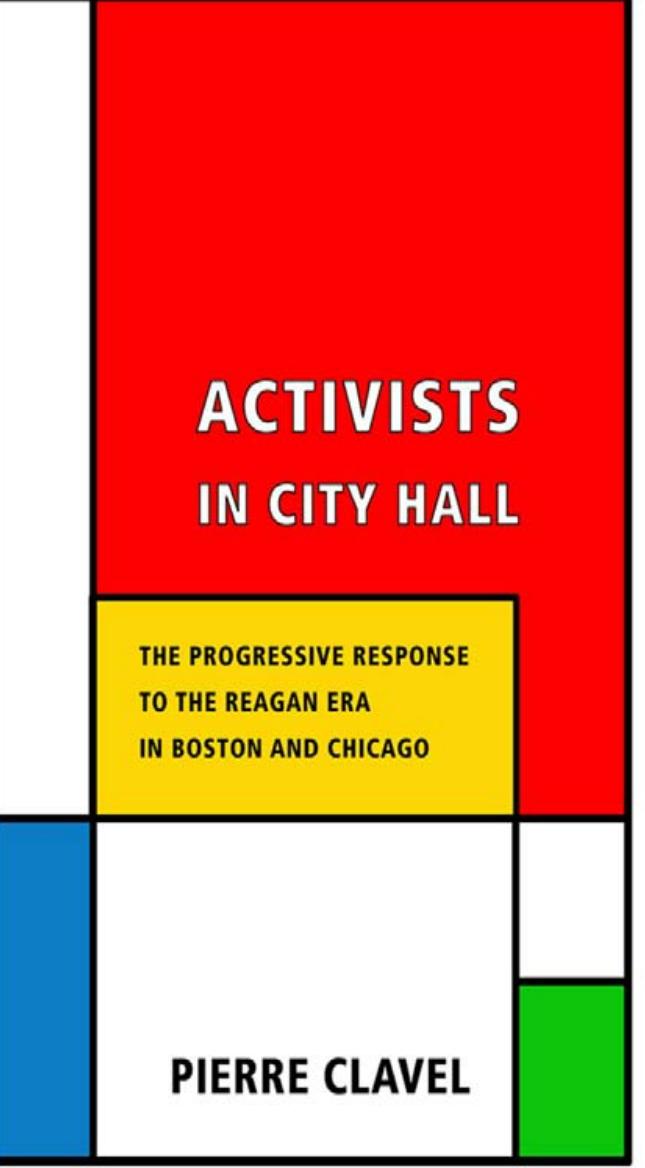 Activists in City Hall: The Progressive Response to the Reagan Era in Boston and Chicago by by Pierre Clavel