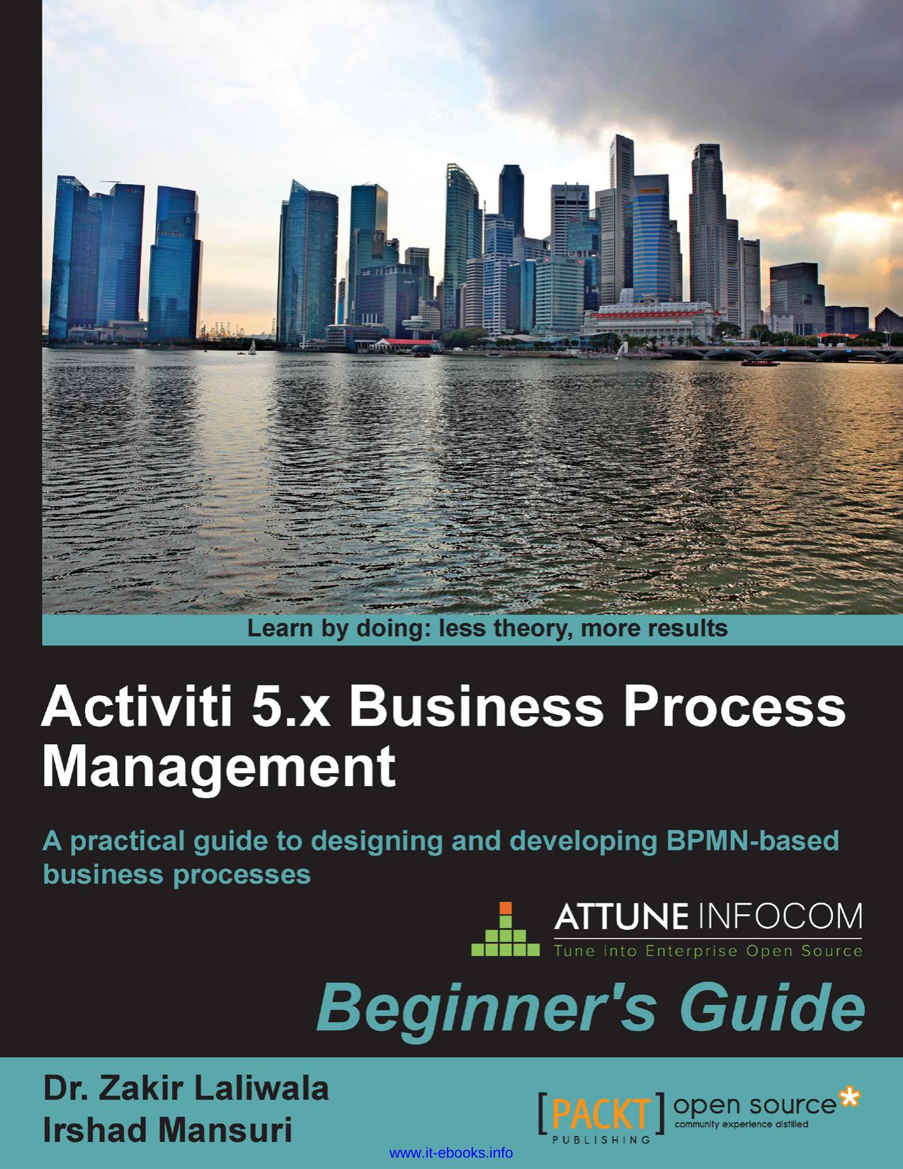 Activiti 5.x Business Process Management: A practical guide to designing and developing BPMN-based business processes by Dr. Zakir Laliwala Irshad Mansuri