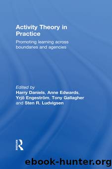 Activity Theory in Practice by Daniels Harry;Edwards Anne;Engeström Yrjo;Gallagher Tony;Ludvigsen Sten R.;