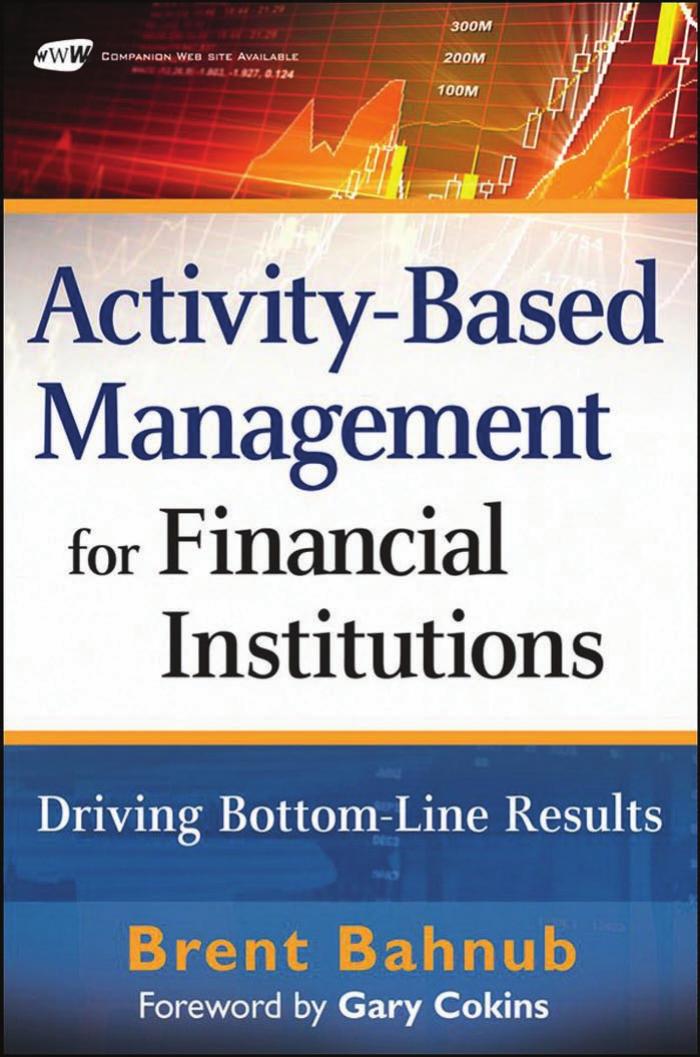 Activity-Based Management for Financial Institutions: Driving Bottom-Line Results (Wiley and SAS Business Series) by Brent J. Bahnub