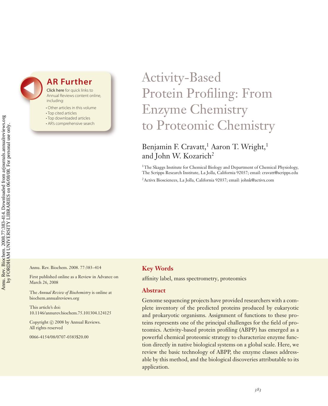 Activity-Based Protein Profiling: From Enzyme Chemistry to Proteomic Chemistry by Benjamin F. Cravatt 1 Aaron T. Wright 1 & John W. Kozarich2