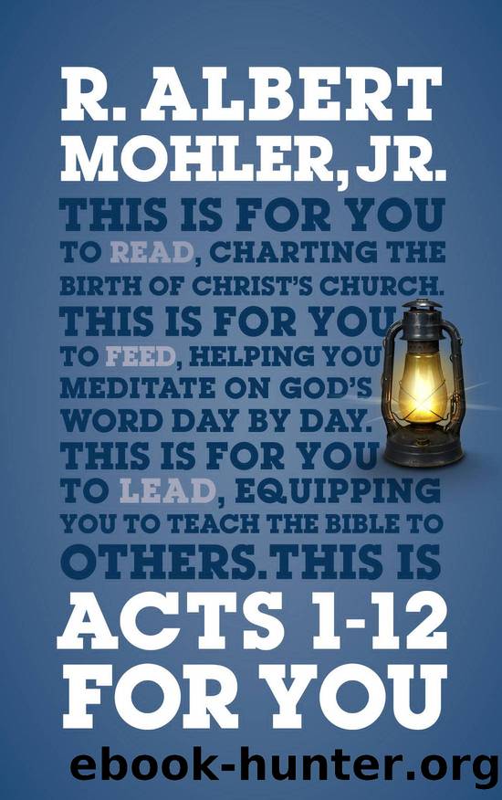 Acts 1-12 For You by R. Albert Mohler Jr