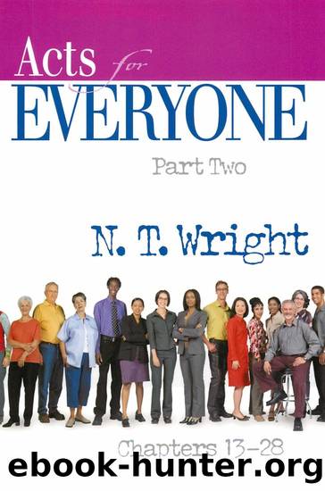 Acts for Everyone, Part 2: Chapters 13-28 by N. T. Wright