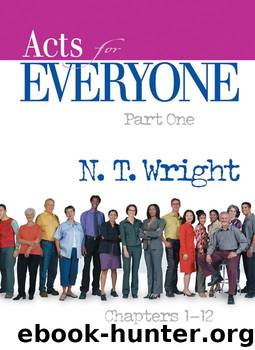 Acts for Everyone: Part 1 Chapters 1–12 by Wright N.T