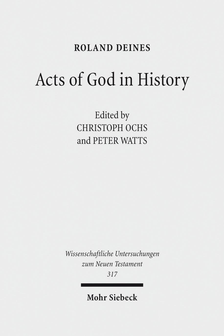Acts of God in History: Studies Towards Recovering a Theological Historiography by Roland Deines Christoph Ochs (editor) Peter Watts (editor)