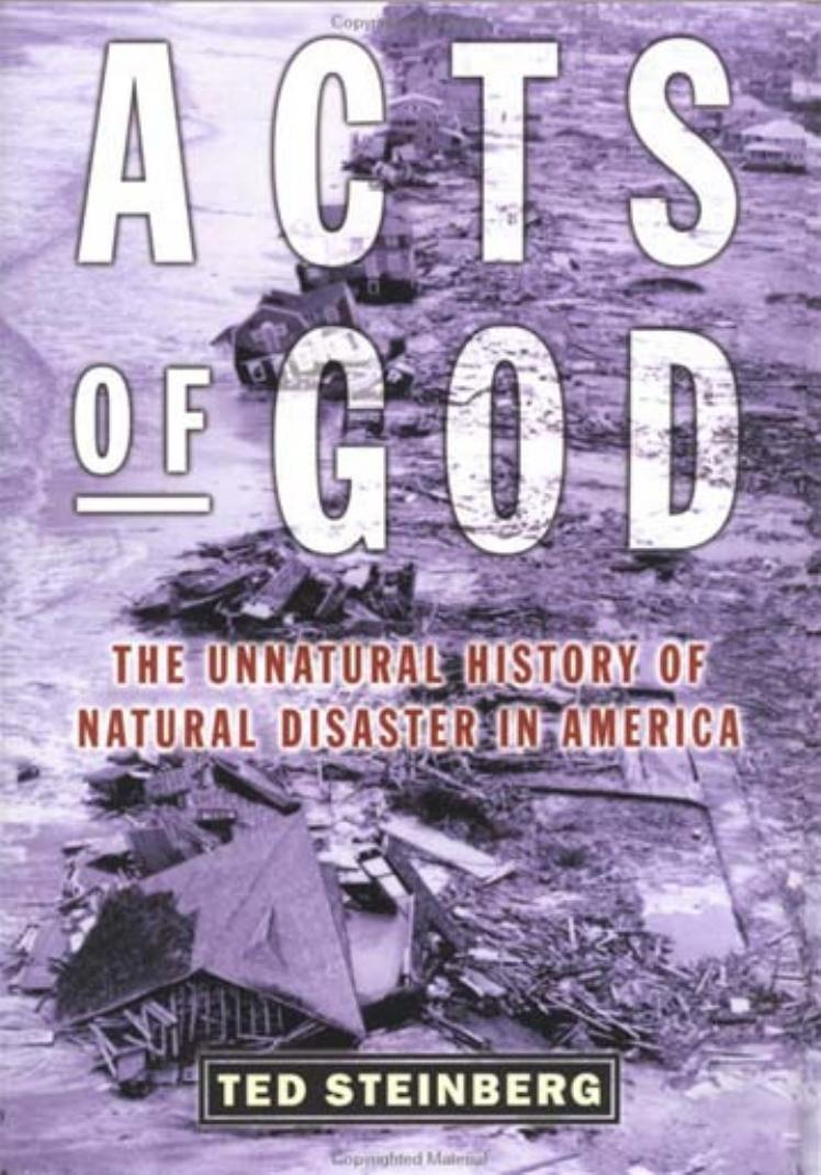 Acts of God: The Unnatural History of Natural Disaster in America by Ted Steinberg