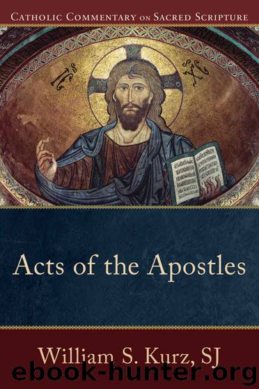 Acts of the Apostles (Catholic Commentary on Sacred Scripture) by William S. Kurz SJ