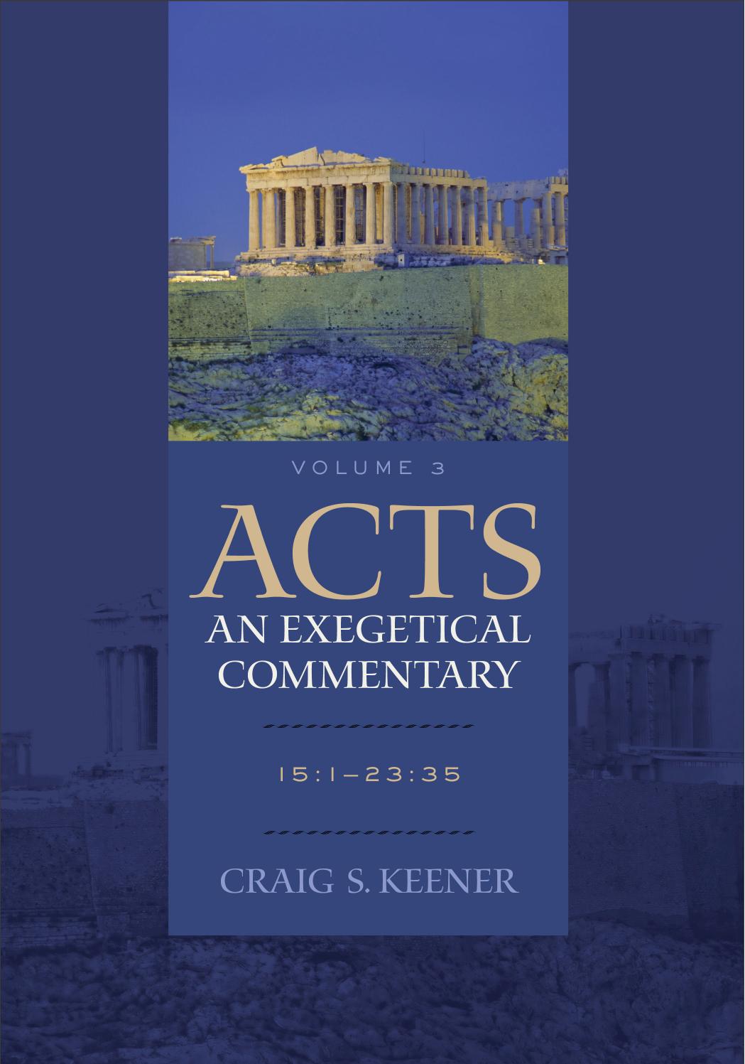 Acts: An Exegetical Commentary: 15:1-23:35 by Craig S. Keener