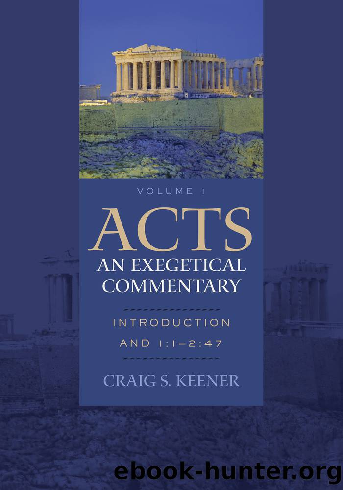 Acts: An Exegetical Commentary: Volume 1 by Keener Craig S.;