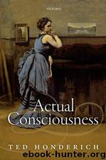 Actual Consciousness by Ted Honderich