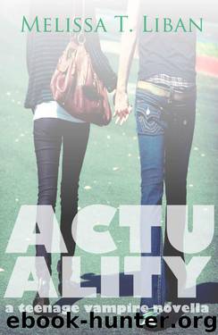 Actuality: A Teenage Vampire Novella by Liban Melissa T