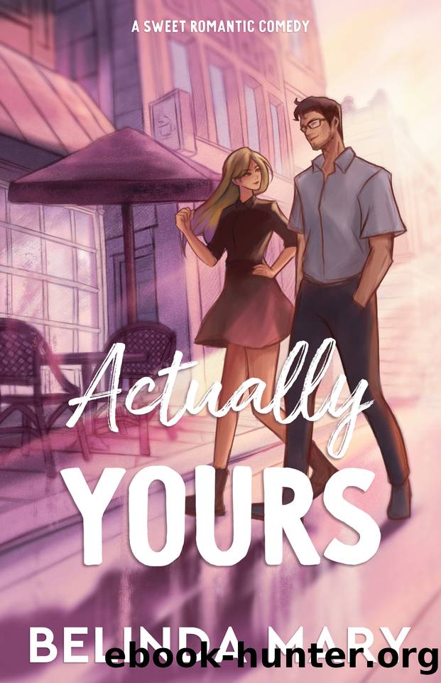 Actually Yours: A Sweet & Closed Door Romantic Comedy by Belinda Mary