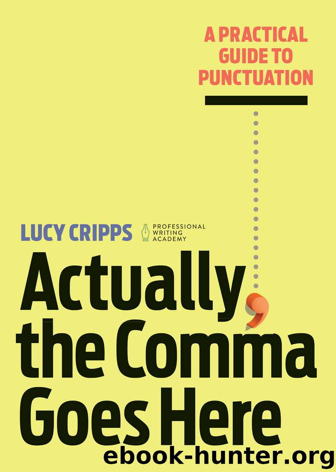 Actually, the Comma Goes Here: A Practical Guide to Punctuation by Cripps Lucy