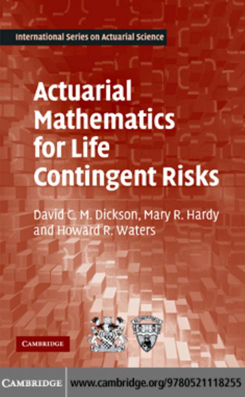 Actuarial Mathematics for Life Contingent Risks (International Series on Actuarial Science) by David C. M. Dickson Mary R. Hardy Howard R. Waters