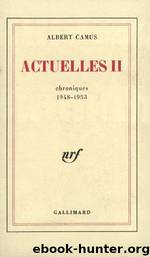 Actuelles II: Croniques 1948-1953 by Albert Camus