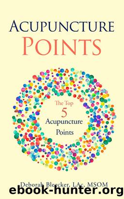 Acupuncture Points by Deborah Bleecker