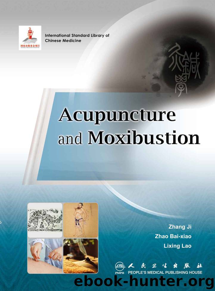 Acupuncture and Moxibustion by Ji Zhang & Baixiao Zhao & Lixing Lao
