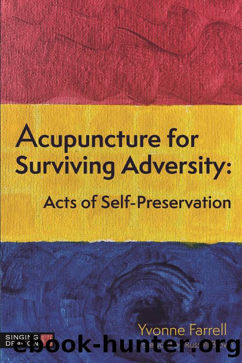 Acupuncture for Surviving Adversity by Yvonne R. Farrell